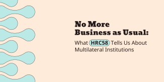 Banner for article No More Business as Usual: What HRC58 Tells Us About Multilateral Institutions